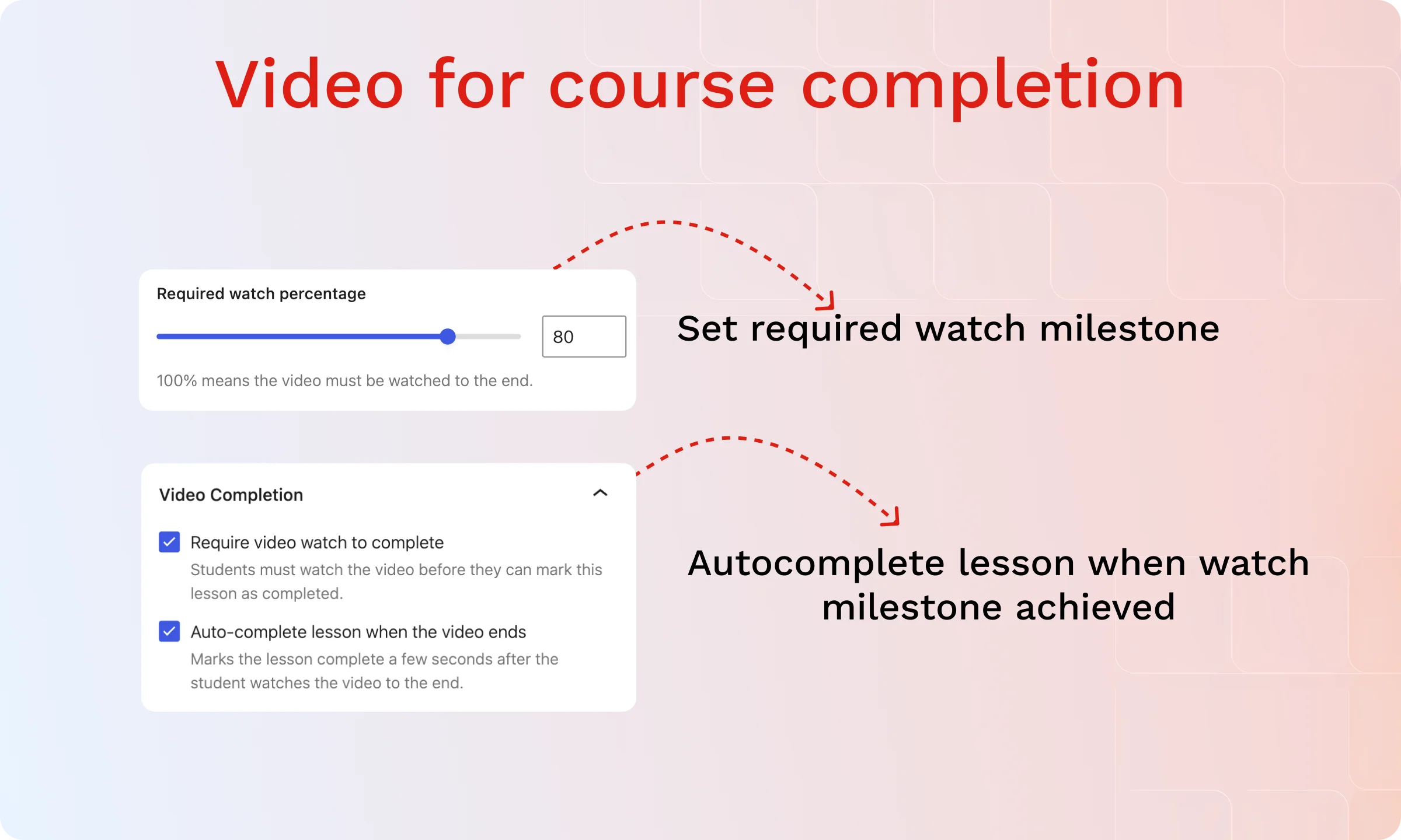 Set required watch percentage, or set autocomplete lesson when the video ends.